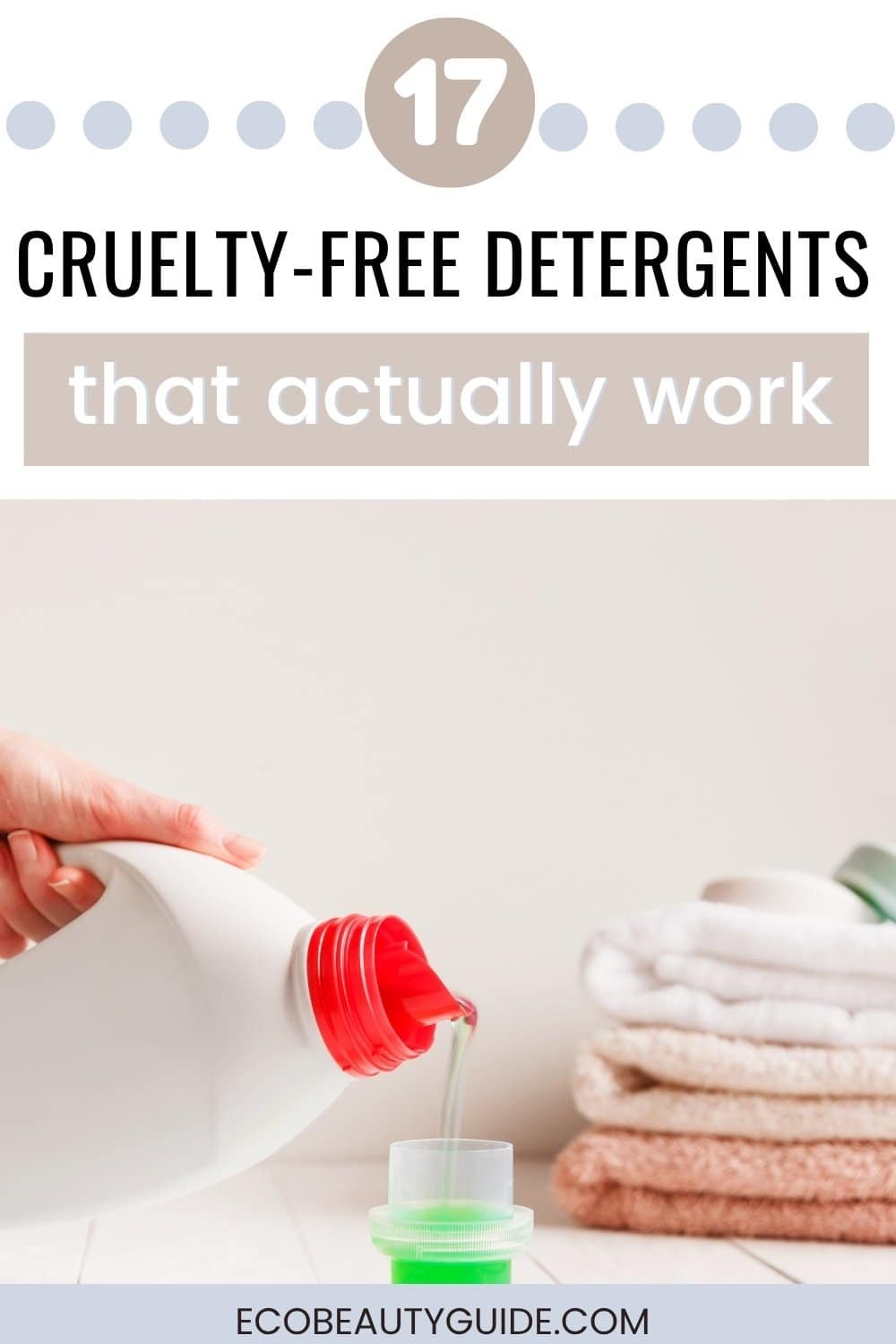 Cruelty-free eco-friendly laundry detergents that are effective and safe for the environment.
